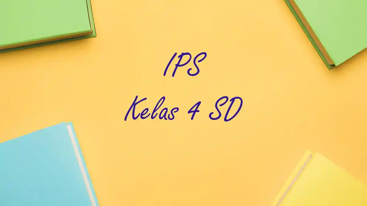 CONTOH Soal Penilaian Akhir Semester PAS IPS Kelas 4 Semester 1 dan