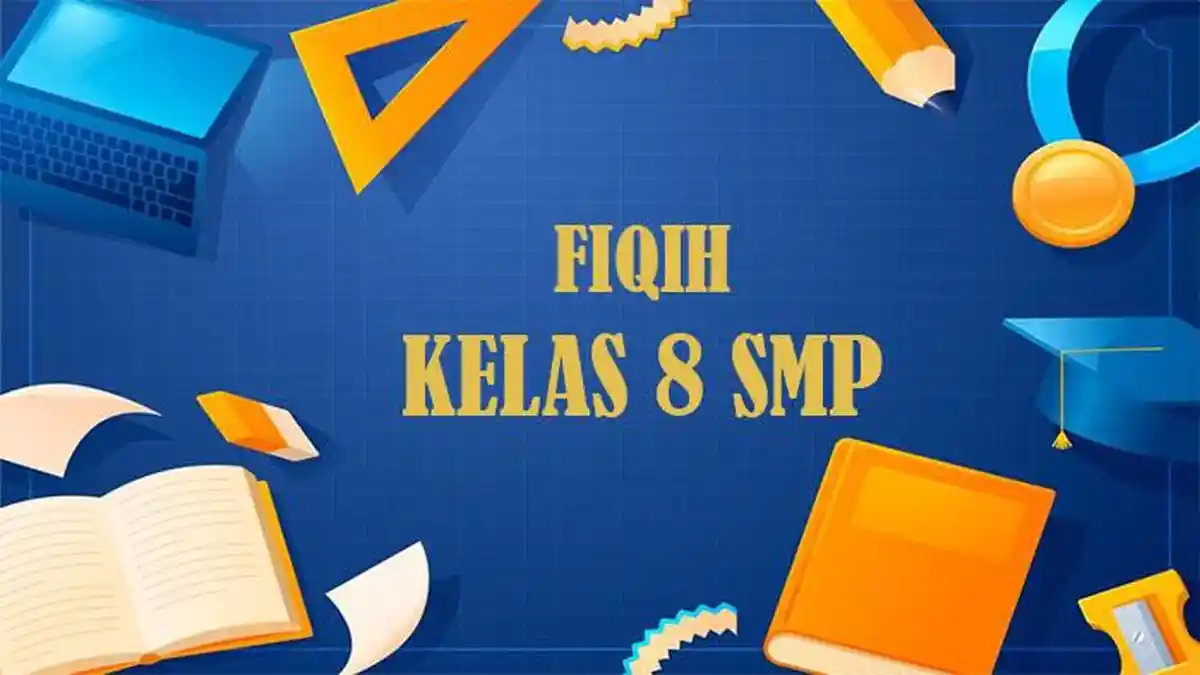 45 Contoh Soal Fiqih Kelas 8 MTs SMP Lengkap dengan Kunci Jawaban 45 Contoh Soal Fiqih Kelas 8 MTs SMP Lengkap dengan Kunci Jawaban