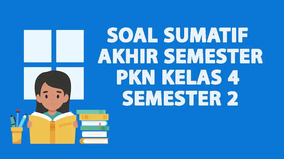 35 Soal SAS PAS PKN Kelas 4 Semester 2 dan Kunci Jawaban Kurikulum 35 Soal SAS PAS PKN Kelas 4 Semester 2 dan Kunci Jawaban Kurikulum