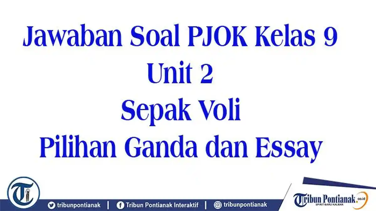 JAWABAN PJOK Kelas 9 Unit 2 Permainan Bola Voli Soal Pilihan dan Essay JAWABAN PJOK Kelas 9 Unit 2 Permainan Bola Voli Soal Pilihan dan Essay
