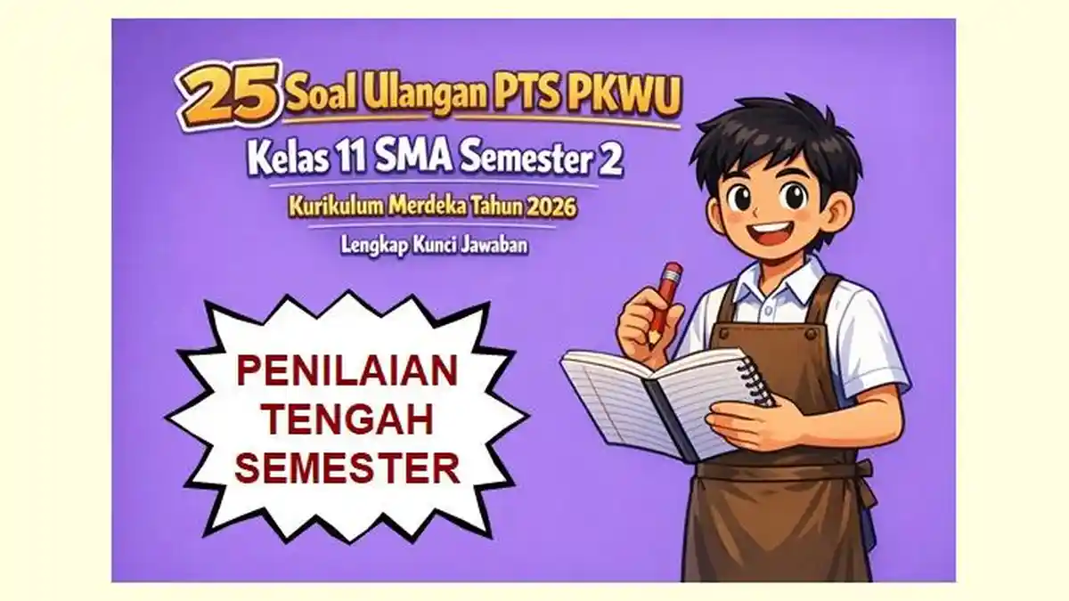 25 Soal Ulangan PTS PKWU Kelas 11 SMA Semester 2 Kurikulum Merdeka 25 Soal Ulangan PTS PKWU Kelas 11 SMA Semester 2 Kurikulum Merdeka