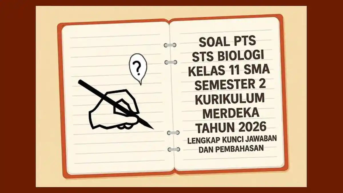 5 Fakta Soal PTS Biologi Kelas 11 Semester 2 yang Wajib Kamu Tahu Sebelum Try Out 2026