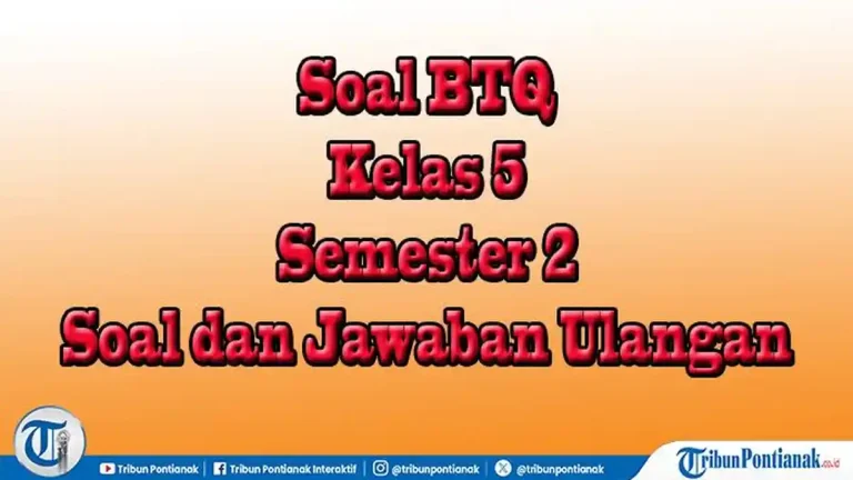 Akhirnya Terungkap Soal BTQ Kelas 6 Semester 2 dan Kunci Jawaban Lengkap Tahun 2026