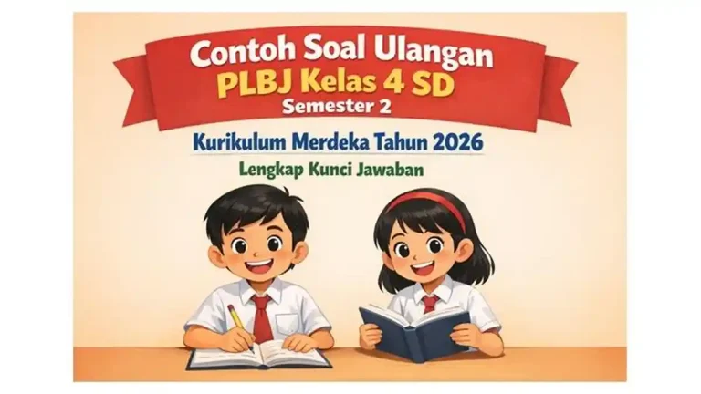 5 Contoh Soal UAS PLBJ Kelas 4 SD Semester 2 yang Sering Muncul, Wajib Dicoba Sebelum Ujian 5 Contoh Soal UAS PLBJ Kelas 4 SD Semester 2 yang Sering Muncul, Wajib Dicoba Sebelum Ujian