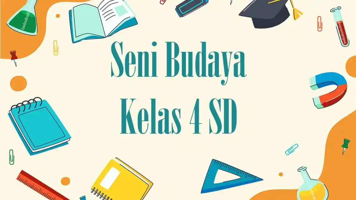 Inilah 5 Fakta Mengejutkan dari Bank Soal Seni Budaya SD Kelas 4 yang Wajib Diketahui Guru dan Orang Tua