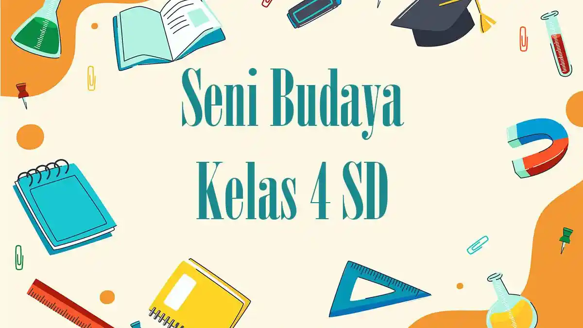 Inilah 5 Fakta Mengejutkan dari Bank Soal Seni Budaya SD Kelas 4 yang Wajib Diketahui Guru dan Orang Tua